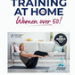 Strength Training at Home for Women Over 50: 30-minute Workout Plans To Keep You Fit And Healthy