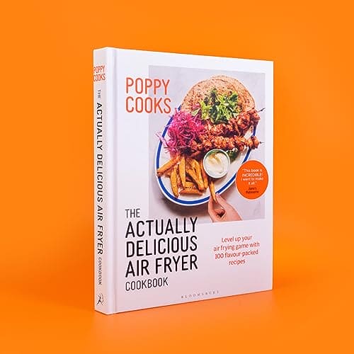 Poppy Cooks: The Actually Delicious Air Fryer Cookbook: THE SUNDAY TIMES BESTSELLER