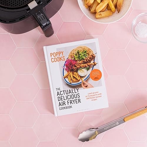 Poppy Cooks: The Actually Delicious Air Fryer Cookbook: THE SUNDAY TIMES BESTSELLER