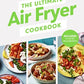 The Ultimate Air Fryer Cookbook: THE SUNDAY TIMES BESTSELLER BY THE AUTHOR FEATURED ON CHANNEL 5’S AIRFRYERS: DO YOU KNOW WHAT YOU’RE MISSING?