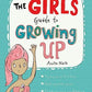 The Girls' Guide to Growing Up: the best-selling puberty guide for girls