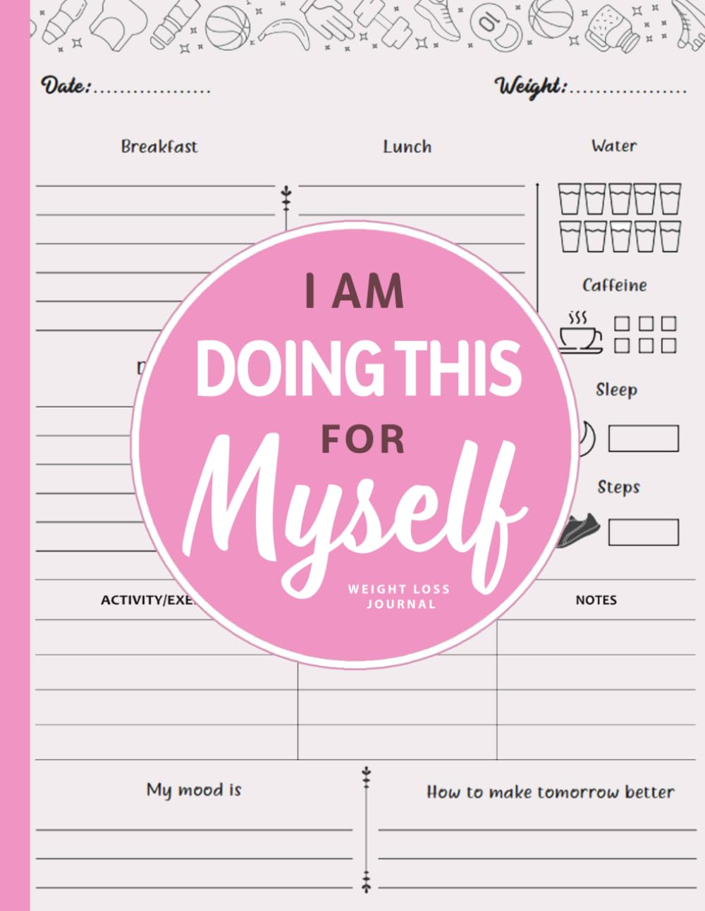 I am Doing This for Myself: Weight Loss Journal for Women | Cute Food & Fitness Tracker | Daily Motivational Diet, Exercise and Workout Planner