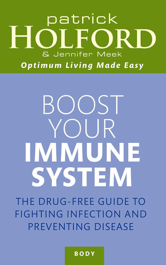 Boost Your Immune System: The drug-free guide to fighting infection and preventing disease