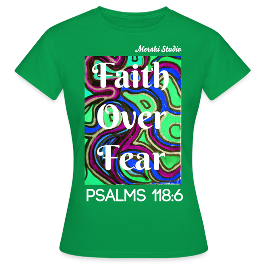 Meraki studio colour print Faith Over Fear Christian Bible Verse  Women's T-Shirt - kelly green