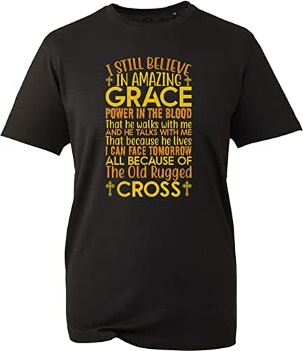 I Still Believe in Amazing Grace, The Old Rugged Cross T-Shirt Christians Believe Faith Resurrection of Jesus Christ, Gospel Quote Adult Kids Tee Top (Black, 4XL)